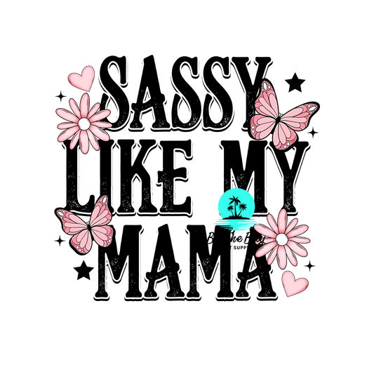 Sassy like my mama DTF