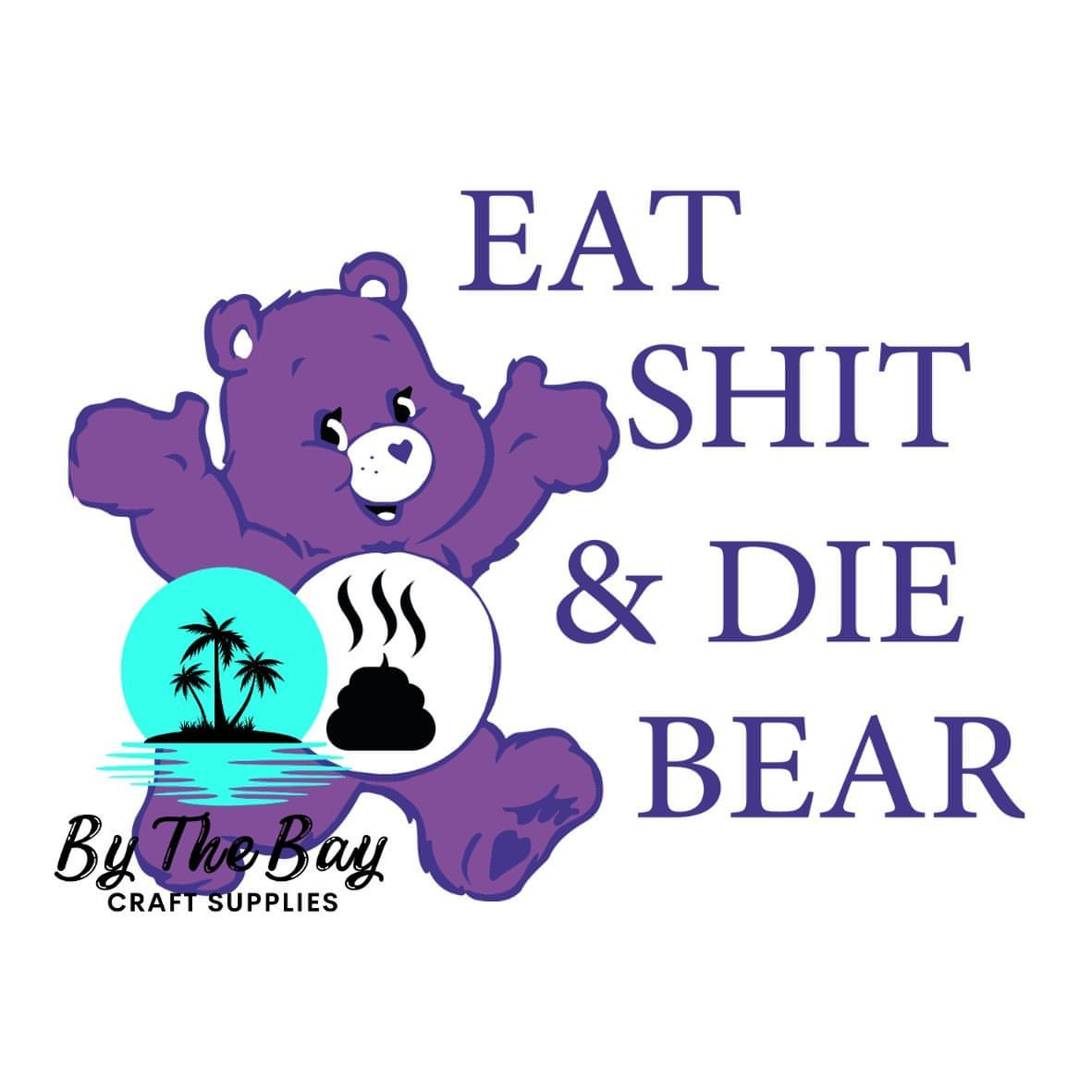 Eat S**t and die Bear