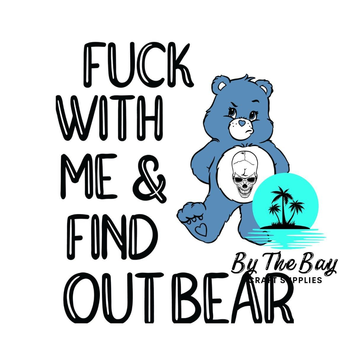 F**k with me and find out Bear